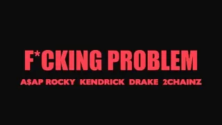 ASAP Rocky - Fucking Problem (Ft. Drake, Kendrick Lamar & 2 Chainz) Explicit