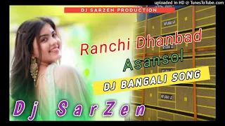 Ranchi Dhanbad AsanSol dj Sarzen bangali 🎶song dj remix song