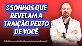 3 SONHOS QUE REVELAM A TRAIÇÃO PERTO DE VOCÊ - Profeta Vinicius Iracet