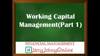 Working Capital Management: Meaning, Nature, Components, Concepts, Types & Importance