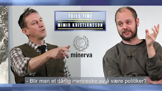 Tojes time Mimir Kristjánsson | Rødts Vekst, Maktsøken, Lobbyister, Dårlige Mennesker, Arendalsuka