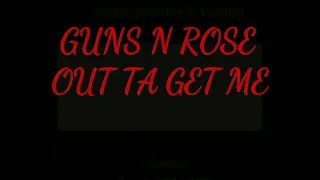 Guns N Rose - Out Ta Get Me Lyric