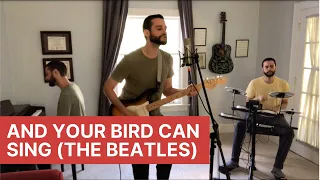 And Your Bird Can Sing (Full Song)