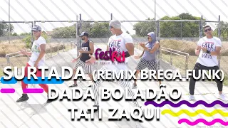 Surtada (Remix Brega Funk) - Dadá Boladão, Tati Zaqui ft. OIK | COREOGRAFIA - FestRit