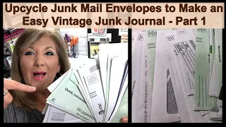 Upcycle Junk Mail Envelopes to Make an Easy Vintage Junk Journal -Part 1