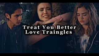 Love Triangles | Treat You Better