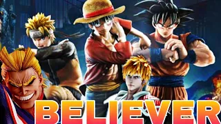 BELIEVER  [ AMV ]  (JUMP FORCE EDITION )  -  GOKU x NARUTO X LUFFY X ICHIGO X ALL MIGHT