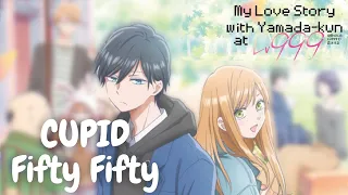 Cupid - Fifty Fifty [AMV] - My Love Story with Yamada-kun at Lv999