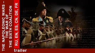 The Napoleonic Wars. The War of the Sixth Coalition. Trailer. TV series. StarMediaEN