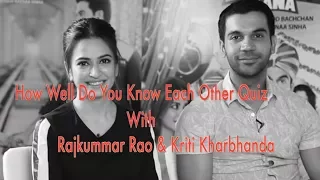 Rajkummar Rao & Kriti Kharbanda PLAY The HILARIOUS How Well Do You Know Each Other Quiz