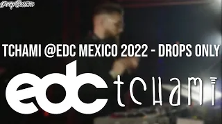 Tchami @EDC Mexico 2022 - Drops Only