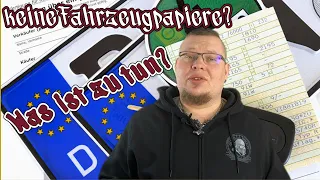 🚫Fahrzeugkauf ohne Papiere? | Neue Papiere beantragen , wie?✅