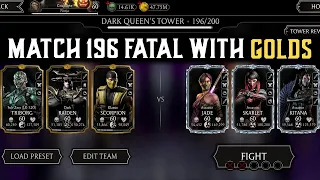 Match 196 Dark Queen's Fatal Tower with Golds only. MK Mobile.