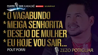 🎹 ZEZO POTIGUAR - 🔊 O VAGABUNDO + SENHORITA + DESEJO DE MULHER + EU VOU SAIR E PROCURAR - KARAOKÊ