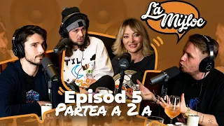 LA MIJLOC, Podcast #5 cu Delia și Răzvan, PART 2