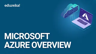 Microsoft Azure Overview | Cloud Computing Tutorial with Azure | Azure Training | Edureka
