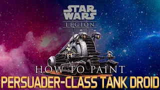 Star Wars™: Legion Painting Guide Ep.29: Persuader-Class Tank Droid