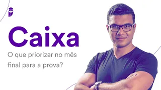 Concurso Caixa: O que priorizar no mês final para a prova?