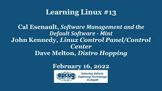 Learning Linux #13, Cal Esneault, John Kennedy, Dave Melton-APCUG Wednesday Workshop 2-16-22