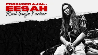 Producer Ajal, Eesah - Real Ganja Farmer (Official Audio)