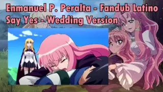 Zero No Tsukaima 2 Opening 1 - Say Yes - Wedding Version - Fandub Latino