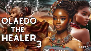 OLAEDO THRE HEALER SEQUEL IS UNFATHOMABLE  #africantales