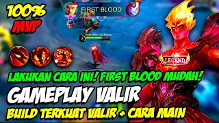 GAMEPLAY VALIR | USER VALIR LAKUKAN INI! DIJAMIN FIRST BLOOD! BUILD VALIR TERKUAT! CARA MAIN VALIR!