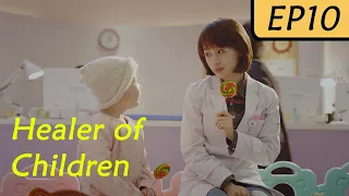 【ENG SUB】Healer of Children EP10| Chen Xiao, Wang Zi Wen | Handsome Doctor and His Silly Student