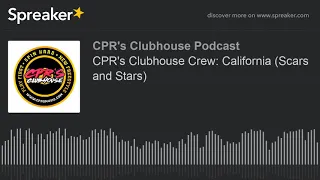 CPR's Clubhouse Crew: California (Scars and Stars) (made with Spreaker)