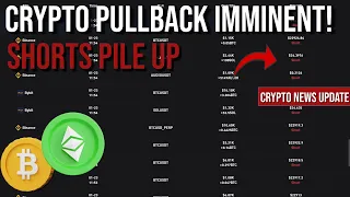 Crypto Pullback Imminent! Short Pile Up | Crypto News Update