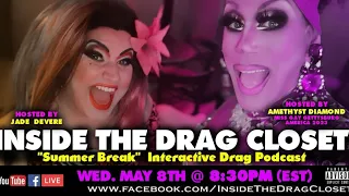 Inside The Drag Closet Episode 147 - "Summer Break"