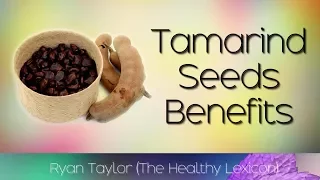 Tamarind Seeds: Benefits and Uses