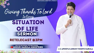 Giving Thanks To Lord In Every Situation Of Life || Sermon Re-telecast || ANKUR NARULA MINISTRIES