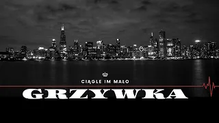 Grzywka - Ciągle Im Mało