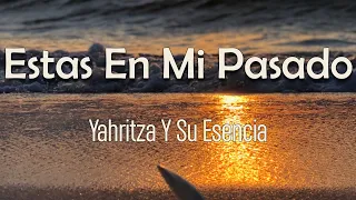 Yahritza Y Su Esencia - Estás En Mi Pasado (Letra) | Ya se cansó Mi corazón Ya no regresó