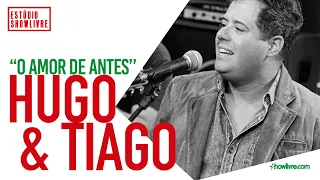 Hugo & Tiago - O Amor De Antes - Ao Vivo no Estúdio Showlivre 2019