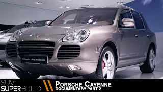 SUV Superbuild Porsche Cayenne Documentary - Part 02