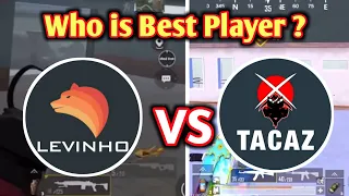 Levinho Vs Tacaz | Who is Best Pubg Mobile Player ? | Top Pubg 2020