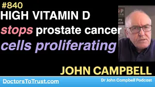 JOHN CAMPBELL B | HIGH VITAMIN D stops prostate cancer cells proliferating