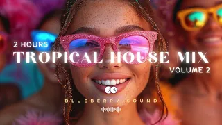 2 Hours / Tropical House Mix / v2 / Relaxing Tropical House & Progressive House Mix