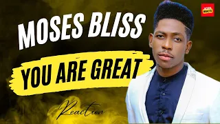 Must-Watch Reaction to Moses Bliss - You Are Great! 🎥🔥