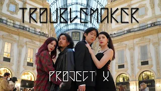 [KPOP IN PUBLIC ONE TAKE] TROUBLEMAKER(트러블메이커) - TROUBLEMAKER & NOW(내일은없어) Dance cover by Project X