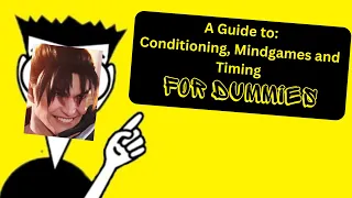 TEKKEN 7 - Conditioning, Mindgames and Timing Guide FOR DUMMIES