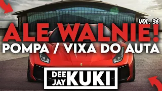 😈😱 ALE WALNIE!! 😱😈 VOL. 36 🎶 [ POMPA / VIXA DO AUTA ] 🎶➡️ @DEEJAY_KUKI  ⬅️ 15/72 🎶⬅️