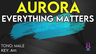 Aurora - Everything Matters - Karaoke Instrumental - Male