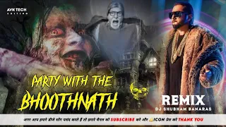 Party With The BhoothNath Yo Yo Honey Singh Party Song Party With The BhoothNath Dj Shubham Banaras