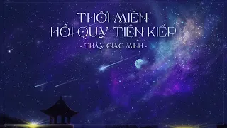 Thôi miên hồi quy tiền kiếp - Thầy Giác Minh