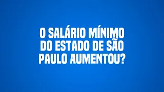 O salário mínimo do estado de São Paulo aumentou? #advogado #trabalho #saopaulo #emprego