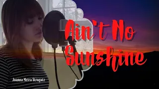 LYRICS "Ain't No Sunshine" - Bill Withers [COVER by Meira]