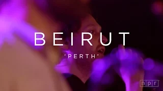 Beirut: Perth | NPR MUSIC FRONT ROW